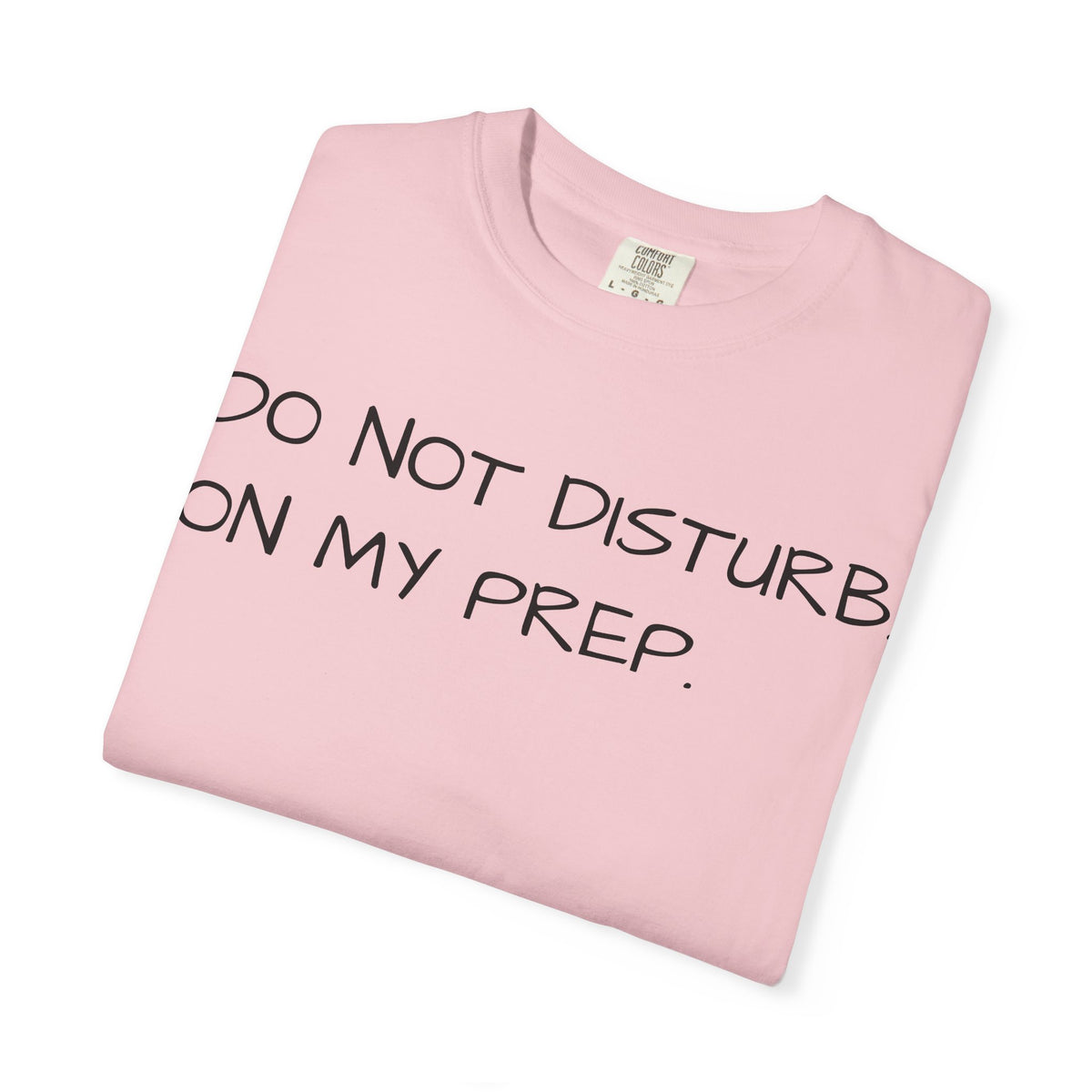 Do Not Disturb On My Prep T-Shirt