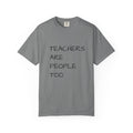 Teachers Are People Too Tee
