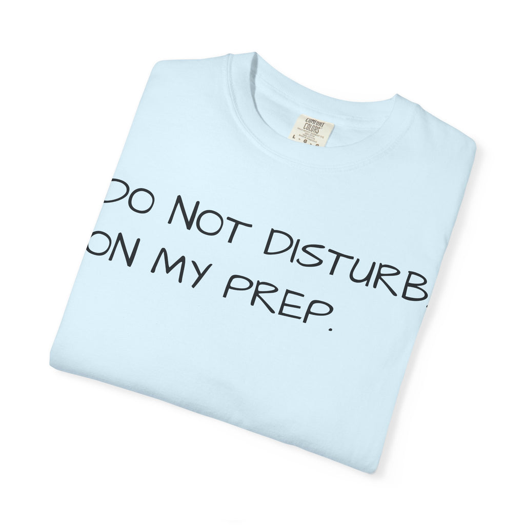 Do Not Disturb On My Prep T-Shirt