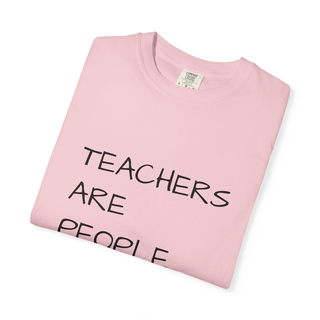 Teachers Are People Too Tee