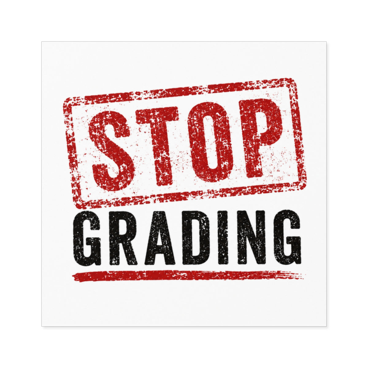 STOP GRADING stickers.