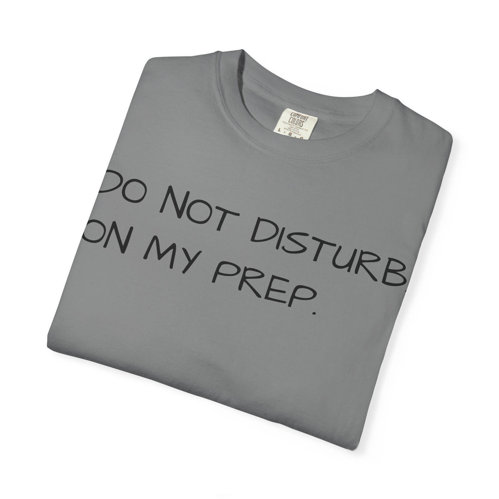 Do Not Disturb On My Prep T-Shirt