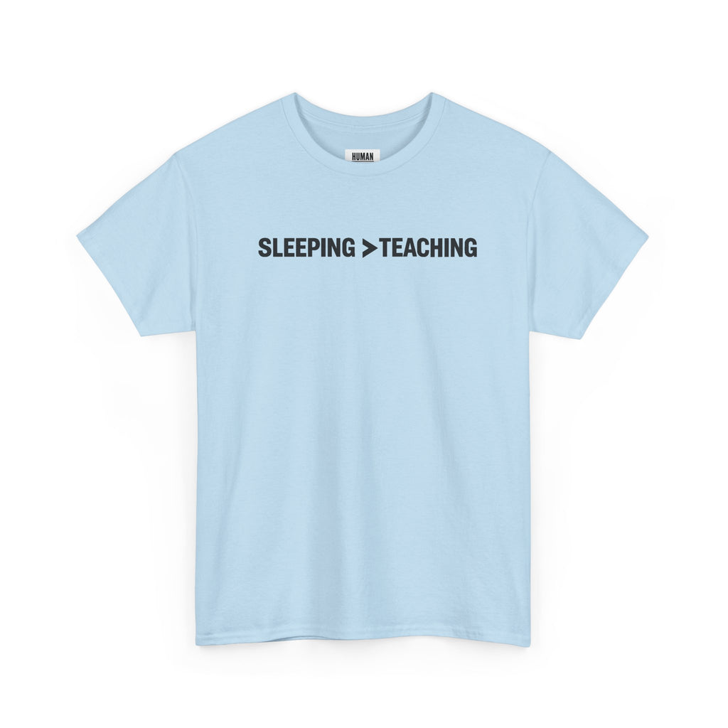 SLEEPING > TEACHING Tee